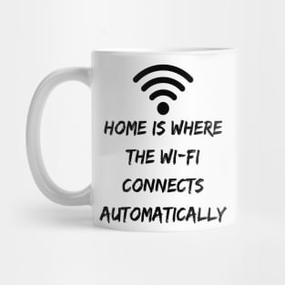 Home is Where the Wi-Fi Connects Automatically Mug